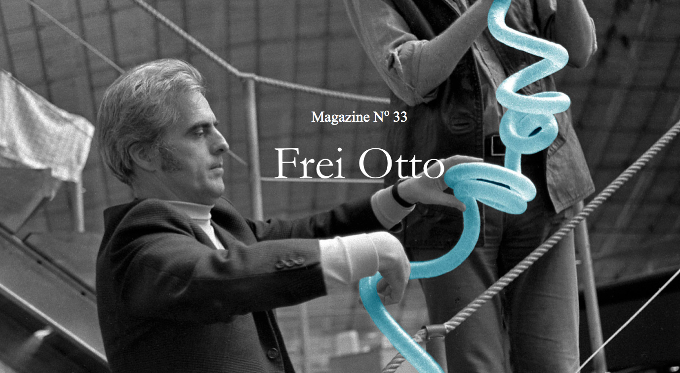 Uncube Magazine NO.33: Frei Otto is Out Now!