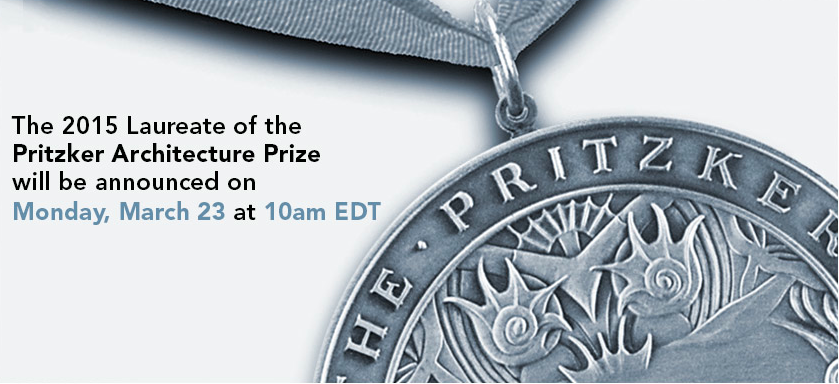 Pritzker Prize 2015 laureate will be announced March 23 at 10am EDT