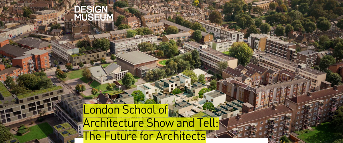London School of Architecture show and tell: The Future for Architects