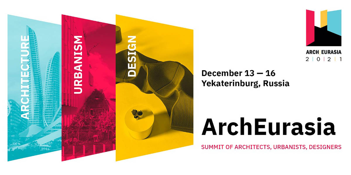 The Summit of Architects, Urbanists and Designers ArchEurasia 2021 starts in Ekaterinburg