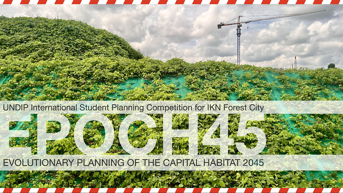 EPOCH45: UNDIP International Student Planning Competition for IKN Forest City