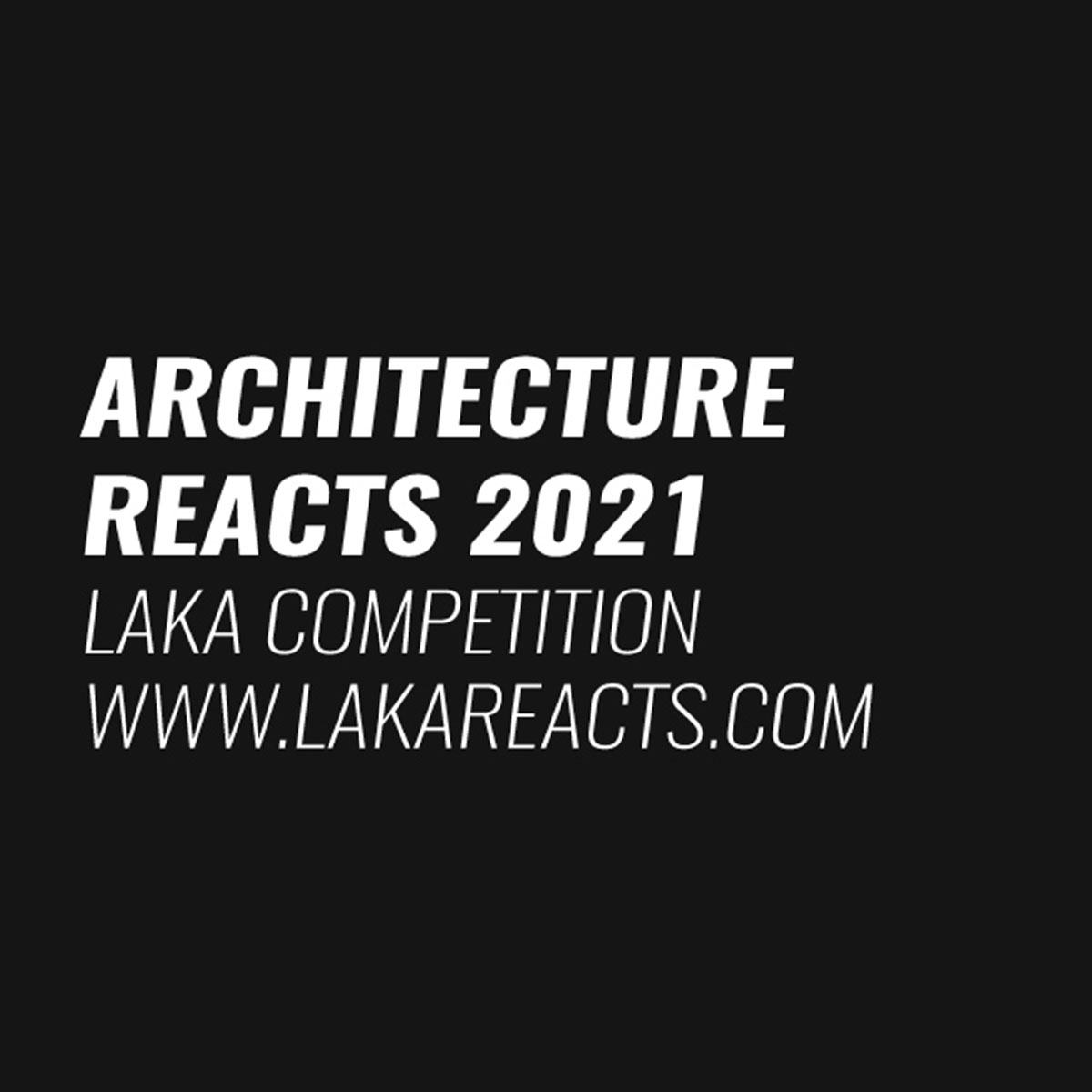 Call for registrations to Laka Competition 2021: Architecture Reacts