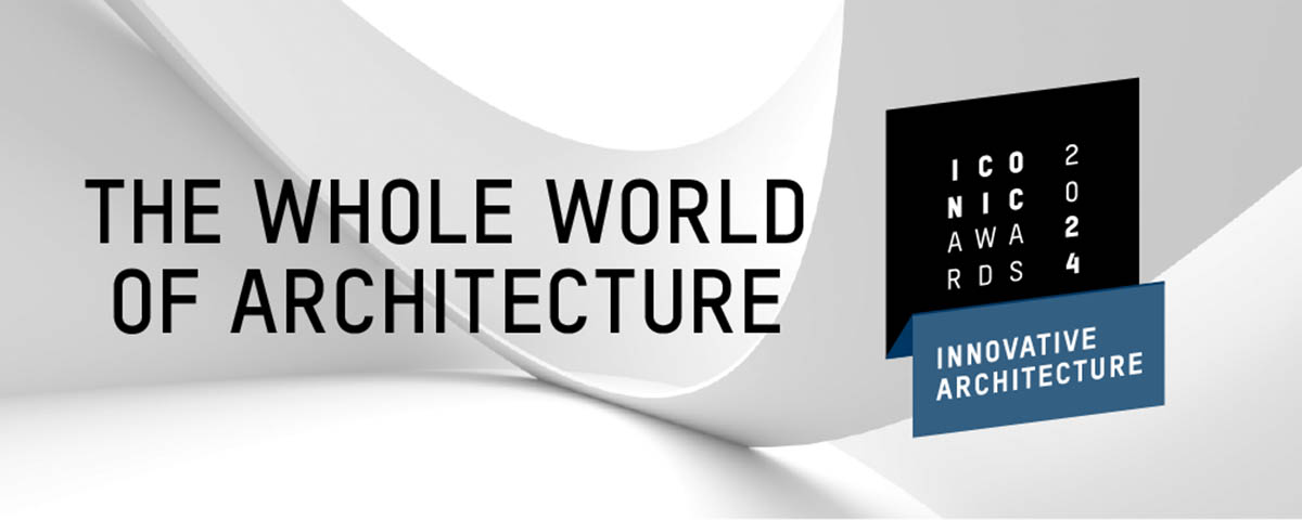 Call for entries: ICONIC AWARDS 2024 - Innovative Architecture