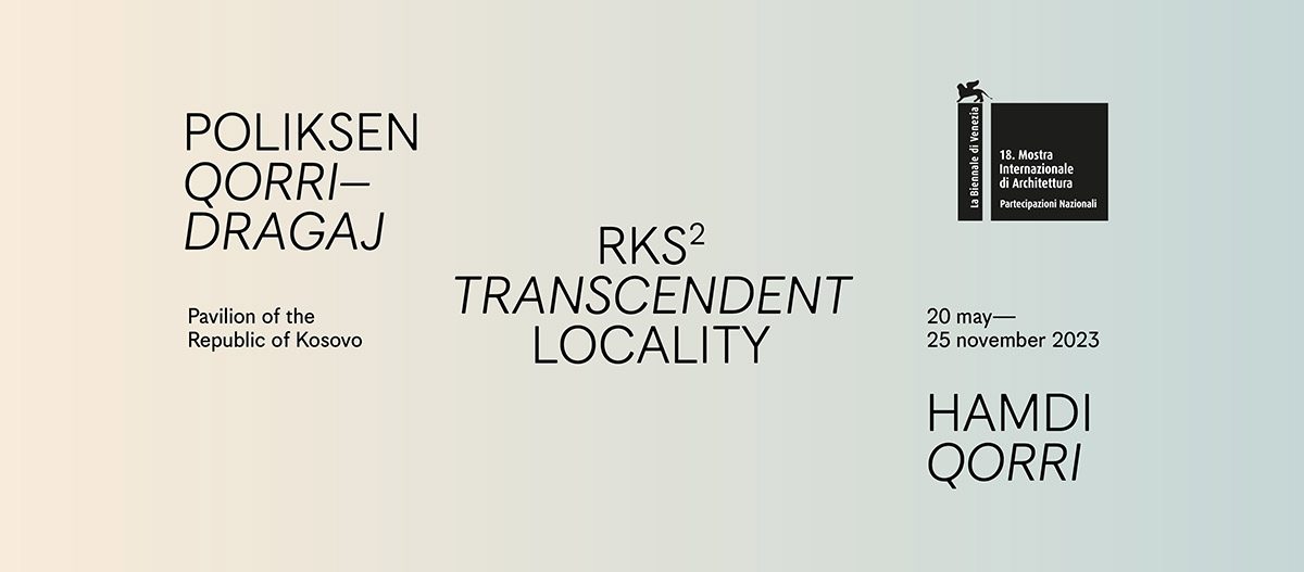 The Pavilion of the Republic of Kosovo will present rks2 | transcendent locality in Venice Biennale 